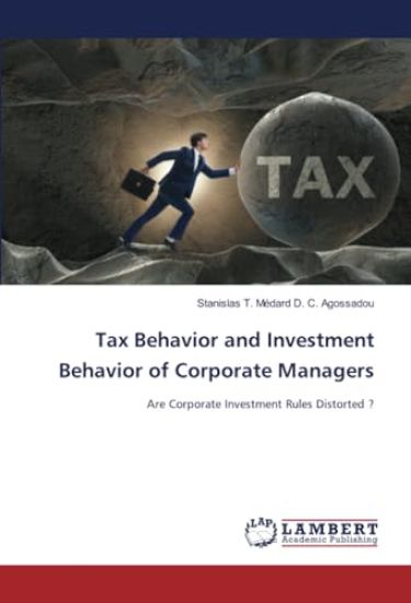 Tax Behavior and Investment Behavior of Corporate Managers