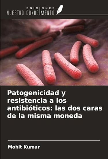 Patogenicidad y resistencia a los antibióticos: las dos caras de la misma moneda