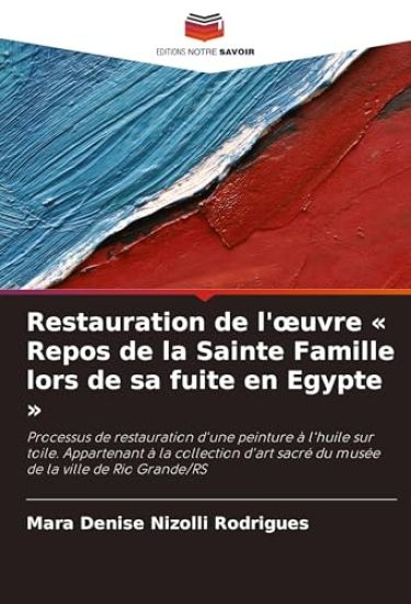 Restauration de l'¿uvre ' Repos de la Sainte Famille lors de sa fuite en Egypte '