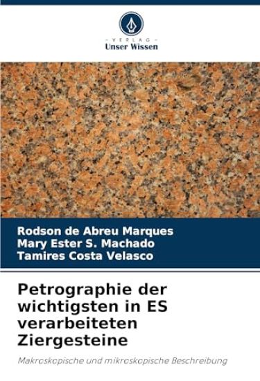 Petrographie der wichtigsten in ES verarbeiteten Ziergesteine
