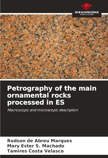 Petrography of the main ornamental rocks processed in ES