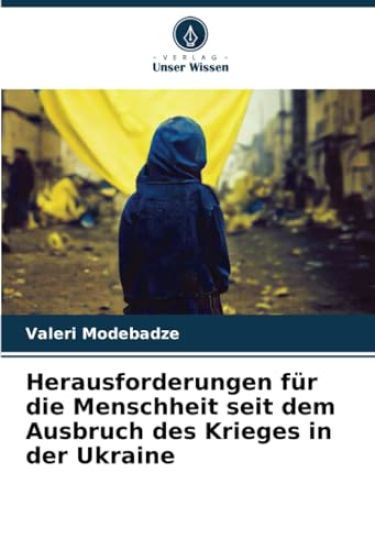 Herausforderungen für die Menschheit seit dem Ausbruch des Krieges in der Ukraine