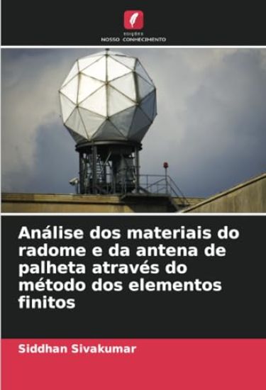 Análise dos materiais do radome e da antena de palheta através do método dos elementos finitos
