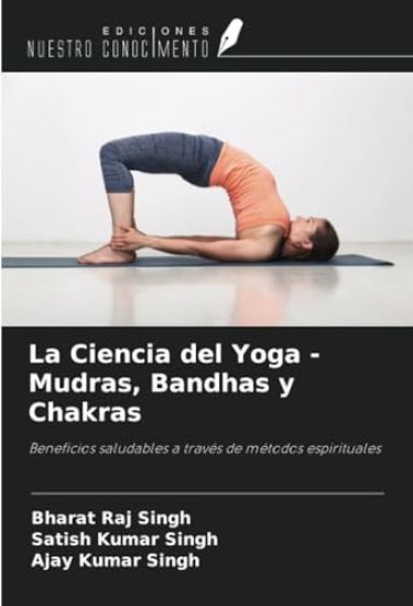 La Ciencia del Yoga - Mudras, Bandhas y Chakras