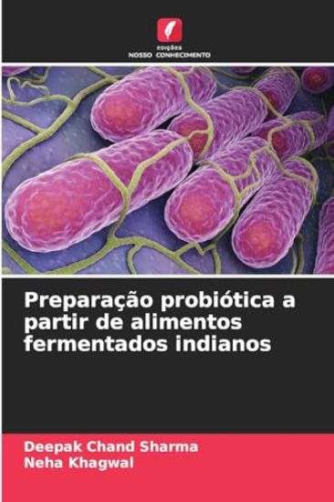 Preparação probiótica a partir de alimentos fermentados indianos