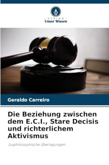 Die Beziehung zwischen dem E.C.I., Stare Decisis und richterlichem Aktivismus