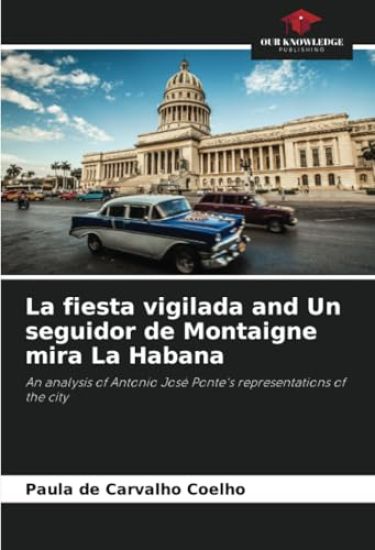 La fiesta vigilada and Un seguidor de Montaigne mira La Habana