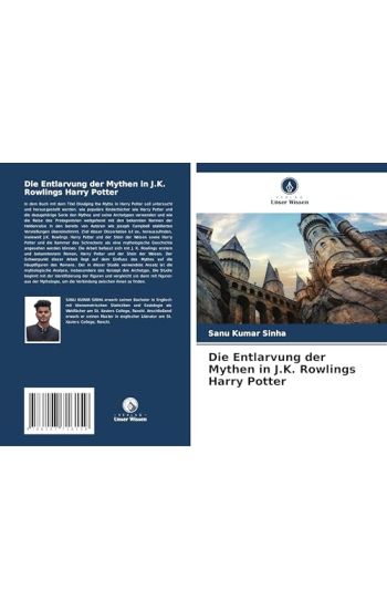Die Entlarvung der Mythen in J.K. Rowlings Harry Potter