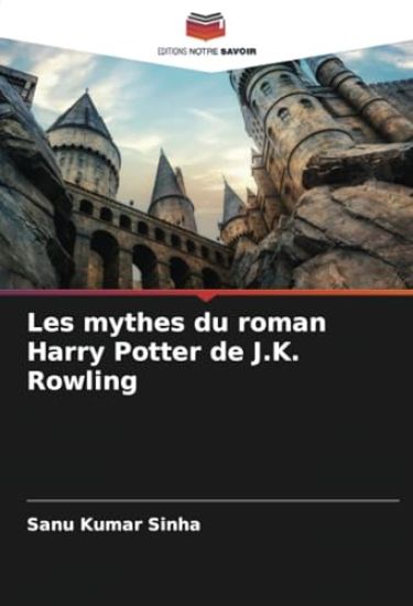 Les mythes du roman Harry Potter de J.K. Rowling