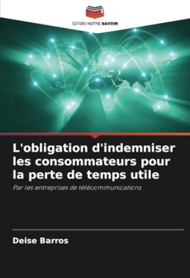 L'obligation d'indemniser les consommateurs pour la perte de temps utile