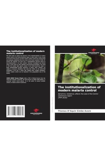 The institutionalization of modern malaria control