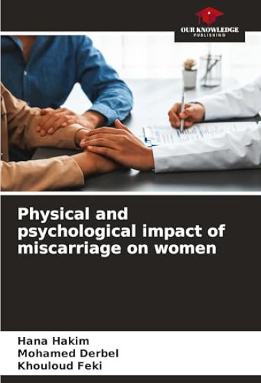 Physical and psychological impact of miscarriage on women