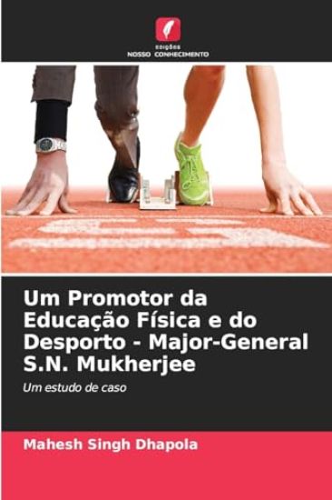 Um Promotor da Educação Física e do Desporto - Major-General S.N. Mukherjee