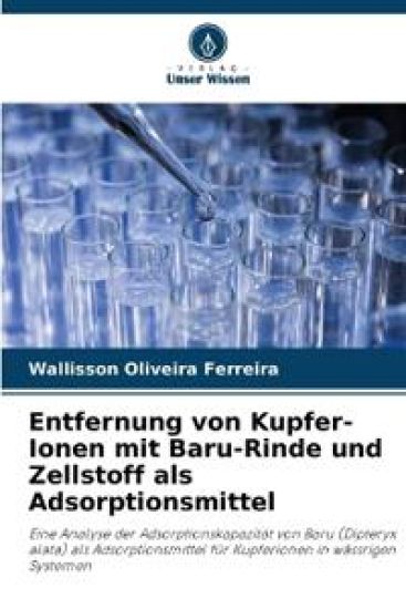 Entfernung von Kupfer-Ionen mit Baru-Rinde und Zellstoff als Adsorptionsmittel