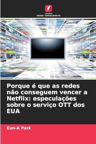 Porque é que as redes não conseguem vencer a Netflix