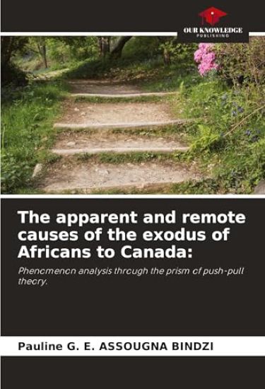The apparent and remote causes of the exodus of Africans to Canada