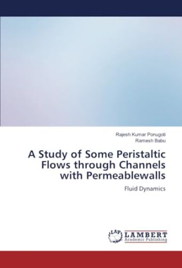 A Study of Some Peristaltic Flows through Channels with Permeablewalls