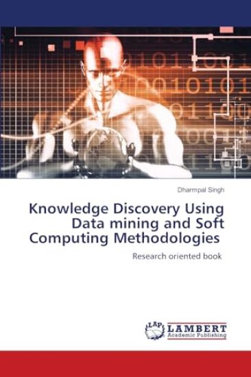Knowledge Discovery Using Data mining and Soft Computing Methodologies