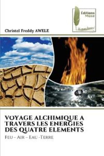 Voyage Alchimique a Travers Les Energies Des Quatre Elements