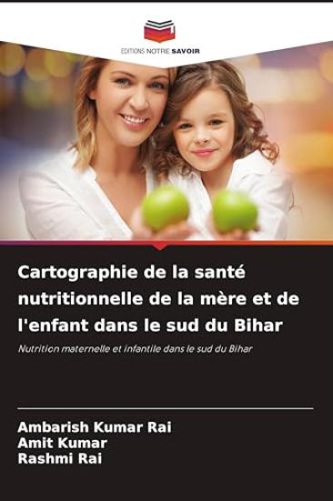 Cartographie de la santé nutritionnelle de la mère et de l'enfant dans le sud du Bihar