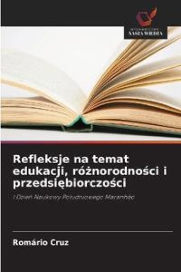 Refleksje na temat edukacji, róznorodnosci i przedsiebiorczosci