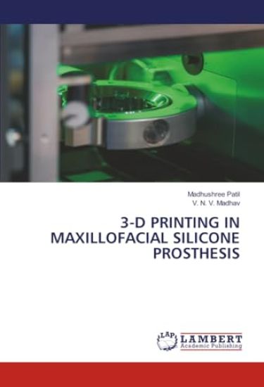 3-D Printing in Maxillofacial Silicone Prosthesis