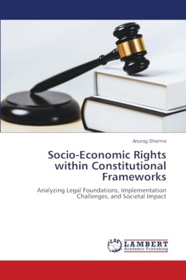 Socio-Economic Rights within Constitutional Frameworks