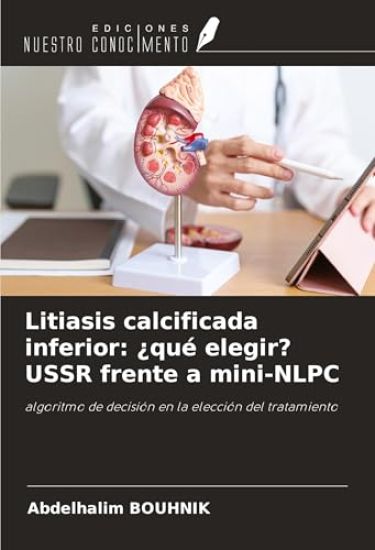Litiasis calcificada inferior: ¿qué elegir? USSR frente a mini-NLPC