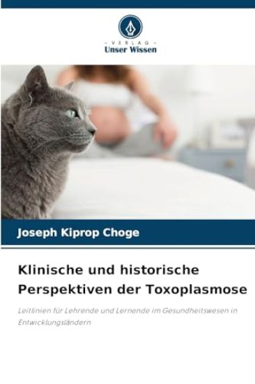 Klinische und historische Perspektiven der Toxoplasmose