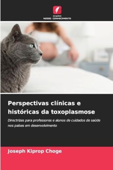 Perspectivas clínicas e históricas da toxoplasmose