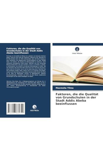 Faktoren, die die Qualität von Grundschulen in der Stadt Addis Abeba beeinflussen