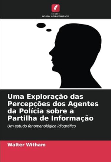 Uma Exploração das Percepções dos Agentes da Polícia sobre a Partilha de Informação