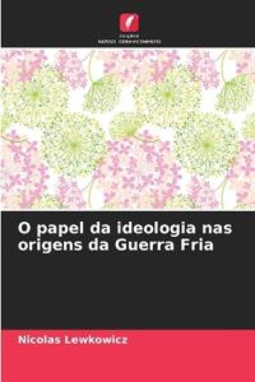 O papel da ideologia nas origens da Guerra Fria