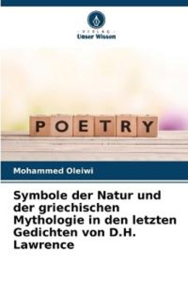 Symbole der Natur und der griechischen Mythologie in den letzten Gedichten von D.H. Lawrence