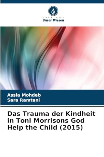 Das Trauma der Kindheit in Toni Morrisons God Help the Child (2015)