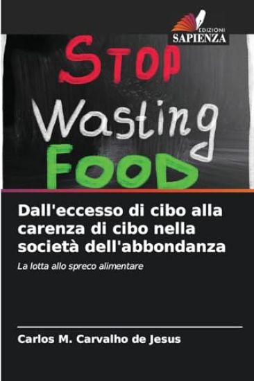 Dall'eccesso di cibo alla carenza di cibo nella società dell'abbondanza