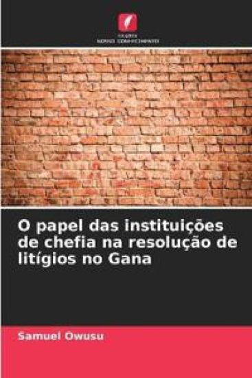 O papel das instituições de chefia na resolução de litígios no Gana