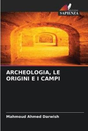 Archeologia, Le Origini E I Campi