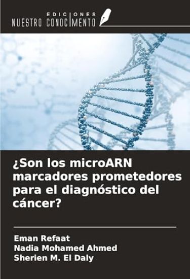 ¿Son los microARN marcadores prometedores para el diagnóstico del cáncer?