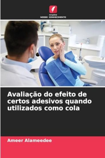 Avaliação do efeito de certos adesivos quando utilizados como cola