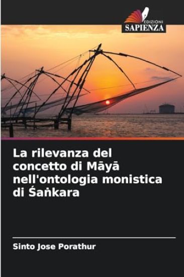 La rilevanza del concetto di Maya nell'ontologia monistica di Sa?kara