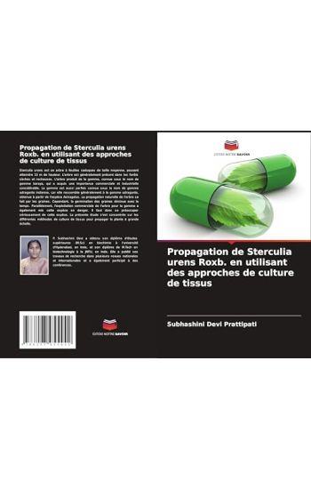 Propagation de Sterculia urens Roxb. en utilisant des approches de culture de tissus