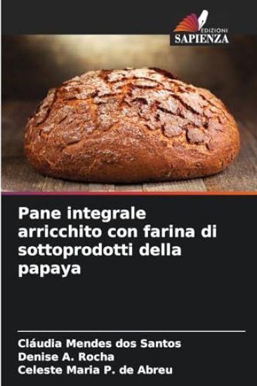 Pane integrale arricchito con farina di sottoprodotti della papaya