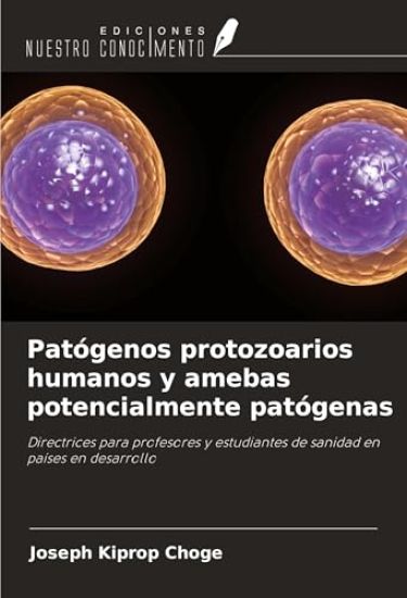 Patógenos protozoarios humanos y amebas potencialmente patógenas