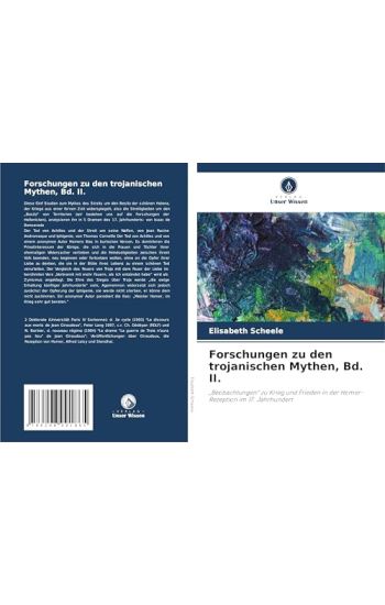 Forschungen zu den trojanischen Mythen, Bd. II.