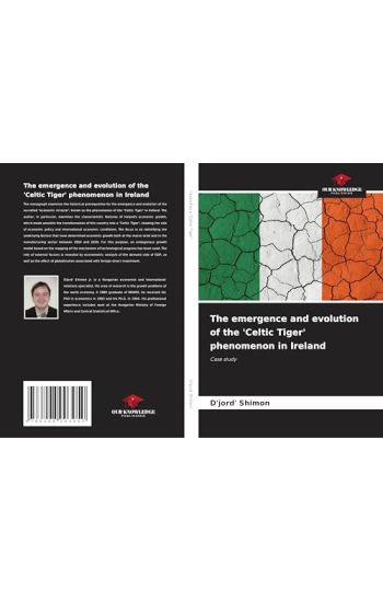 The emergence and evolution of the 'Celtic Tiger' phenomenon in Ireland
