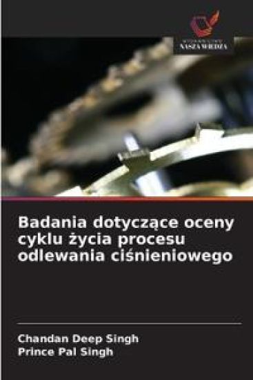 Badania dotyczace oceny cyklu zycia procesu odlewania cisnieniowego