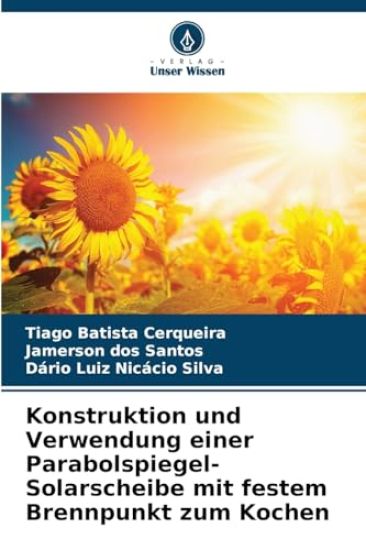 Konstruktion und Verwendung einer Parabolspiegel-Solarscheibe mit festem Brennpunkt zum Kochen