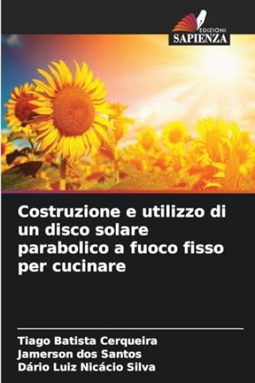Costruzione e utilizzo di un disco solare parabolico a fuoco fisso per cucinare