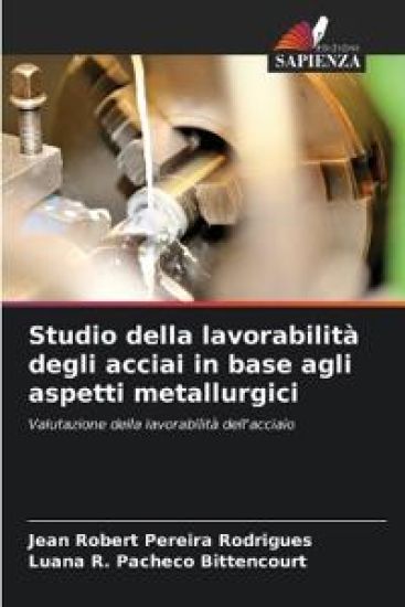 Studio della lavorabilità degli acciai in base agli aspetti metallurgici